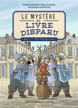 Le mystère du livre disparu. Vol. 2. A nous les trois mousquetaires ! - Pierdomenico Baccalario