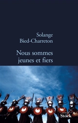 Nous sommes jeunes et fiers - Solange Bied-Charreton