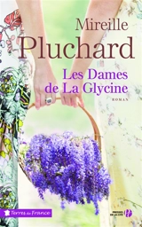 Les dames de la glycine - Mireille Pluchard