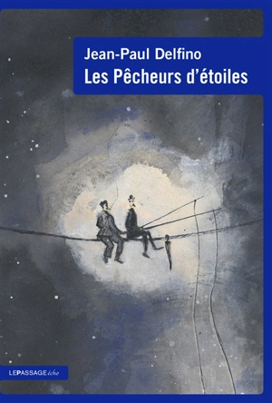 Les pêcheurs d'étoiles - Jean-Paul Delfino