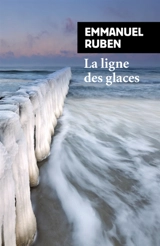 La ligne des glaces - Emmanuel Ruben