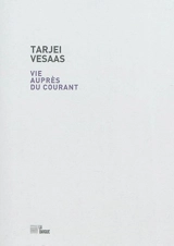 Vie auprès du courant - Tarjei Vesaas