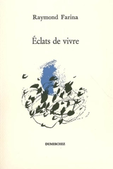 Eclats de vivre - Raymond Farina