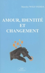 Amour, identité et changement - Mareike Wolf-Fédida