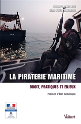 La piraterie maritime : droit, pratiques et enjeux - Philippe Chapleau