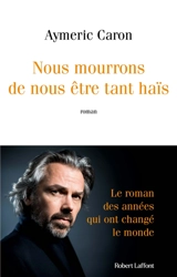 Nous mourrons de nous être tant haïs - Aymeric Caron