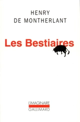 Les bestiaires - Henry de Montherlant