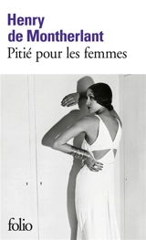 Les Jeunes filles. Vol. 2. Pitié pour les femmes - Henry de Montherlant