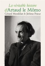 La véritable histoire d'Artaud le Mômo - Gérard Mordillat