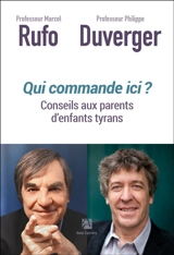 Qui commande ici ? : conseils aux parents d'enfants tyrans - Marcel Rufo