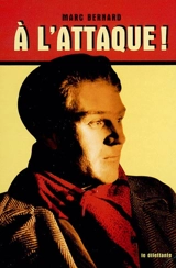 A l'attaque ! : recueil d'articles - Marc Bernard