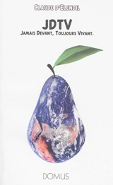 JDTV : jamais devant, toujours vivant - Claude d' Elendil