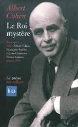 Le roi mystère : entretiens avec Françoise Estèbe et Jean Couturier - Albert Cohen