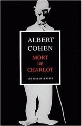 Mort de Charlot. Projections ou Après-minuit à Genève. Cher Orient - Albert Cohen