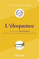 L'éloquence : un peu de psychologie pour les pros qui veulent s'exprimer autrement - Renaud Borderie
