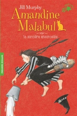 Amandine Malabul. La sorcière ensorcelée - Jill Murphy