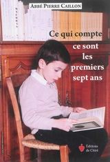 Ce qui compte, ce sont les premiers sept ans - Pierre Caillon