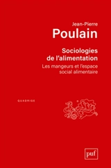 Sociologies de l'alimentation : les mangeurs et l'espace social alimentaire - Jean-Pierre Poulain