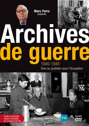 Archives de guerre : 1940-1945 : vivre au quotidien sous l'Occupation