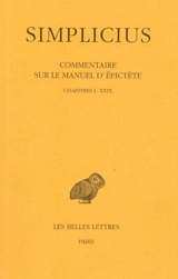 Commentaire sur le manuel d'Epictète. Vol. 1. Chapitres I-XXIX - Simplicius