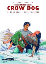 Lance Crow Dog. Vol. 2. Coeur rouge, cheveux jaunes - Serge Perrotin