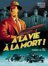 A la vie à la mort !. Vol. 1. Pierrot le fou - Rodolphe
