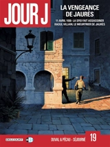 Jour J. Vol. 19. La vengeance de Jaurès : 11 avril 1930, la SFIO fait assassiner Raoul Villain, le meurtrier de Jaurès - Fred Duval