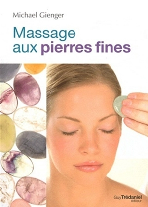 Le massage aux pierres fines - Michael Gienger
