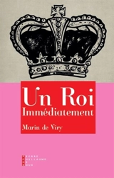 Un roi immédiatement - Marin de Viry