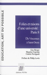 Folies et raisons d'une université, Paris 8 : de Vincennes à Saint-Denis - Guy Berger