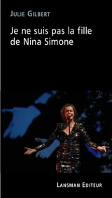 Je ne suis pas la fille de Nina Simone - Julie Gilbert