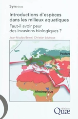 Introductions d'espèces dans les milieux aquatiques : faut-il avoir peur des invasions biologiques ? - Jean-Nicolas Beisel
