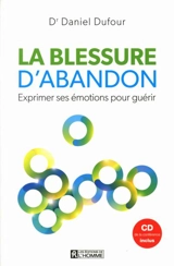 La blessure d'abandon : exprimer ses émotions pour guérir - Daniel Dufour