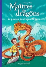 Maîtres des dragons. Vol. 1. Le pouvoir du dragon de Terre - Tracey West