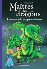 Maîtres des dragons. Vol. 5. La menace du dragon venimeux - Tracey West