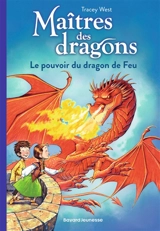 Maîtres des dragons. Vol. 4. Le pouvoir du dragon de feu - Tracey West