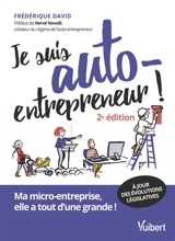 Je suis auto-entrepreneur ! : ma micro-entreprise, elle a tout d'une grande ! - Frédérique David