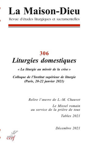 Maison Dieu (La), n° 306. Liturgies domestiques : La liturgie au miroir de la crise : colloque de l'Institut supérieur de liturgie (Paris, 20-22 janvier 2021)