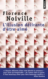 L'illusion délirante d'être aimé - Florence Noiville