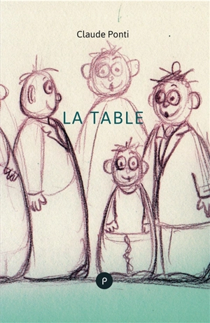 La table : théâtre - Claude Ponti