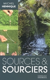 Sources & sourciers - Michel Hennique