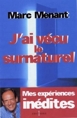 J'ai vécu le surnaturel - Marc Menant