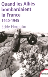 Quand les Alliés bombardaient la France : 1940-1945 - Eddy Florentin