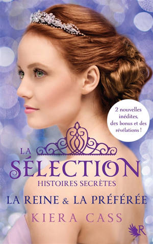 La sélection : histoires secrètes. La reine & la préférée - Kiera Cass
