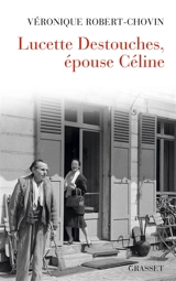 Lucette Destouches, épouse Céline - Véronique Robert-Chovin