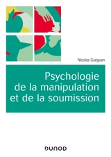 Psychologie de la manipulation et de la soumission - Nicolas Guéguen