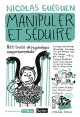 Manipuler et séduire : petit traité de psychologie comportementale - Nicolas Guéguen