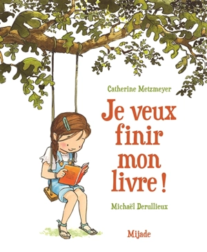 Je veux finir mon livre ! - Catherine Metzmeyer