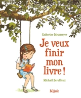 Je veux finir mon livre ! - Catherine Metzmeyer