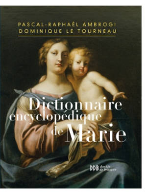 Dictionnaire encyclopédique de Marie - Pascal-Raphaël Ambrogi